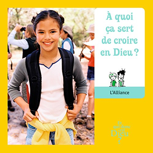 A quoi ça sert de croire en Dieu ? : l'Alliance