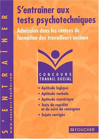 S'entraîner aux tests psychotechniques : admission dans les centres de formation des travailleurs : 