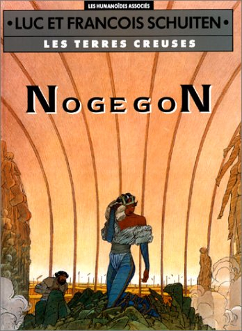 Les terres creuses. Vol. 3. Nogegon