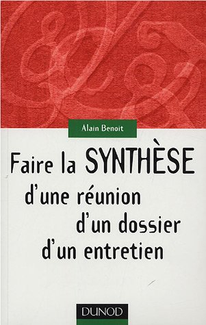 Faire la synthèse d'une réunion, d'un dossier, d'un entretien