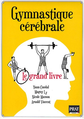 Gymnastique cérébrale : le grand livre