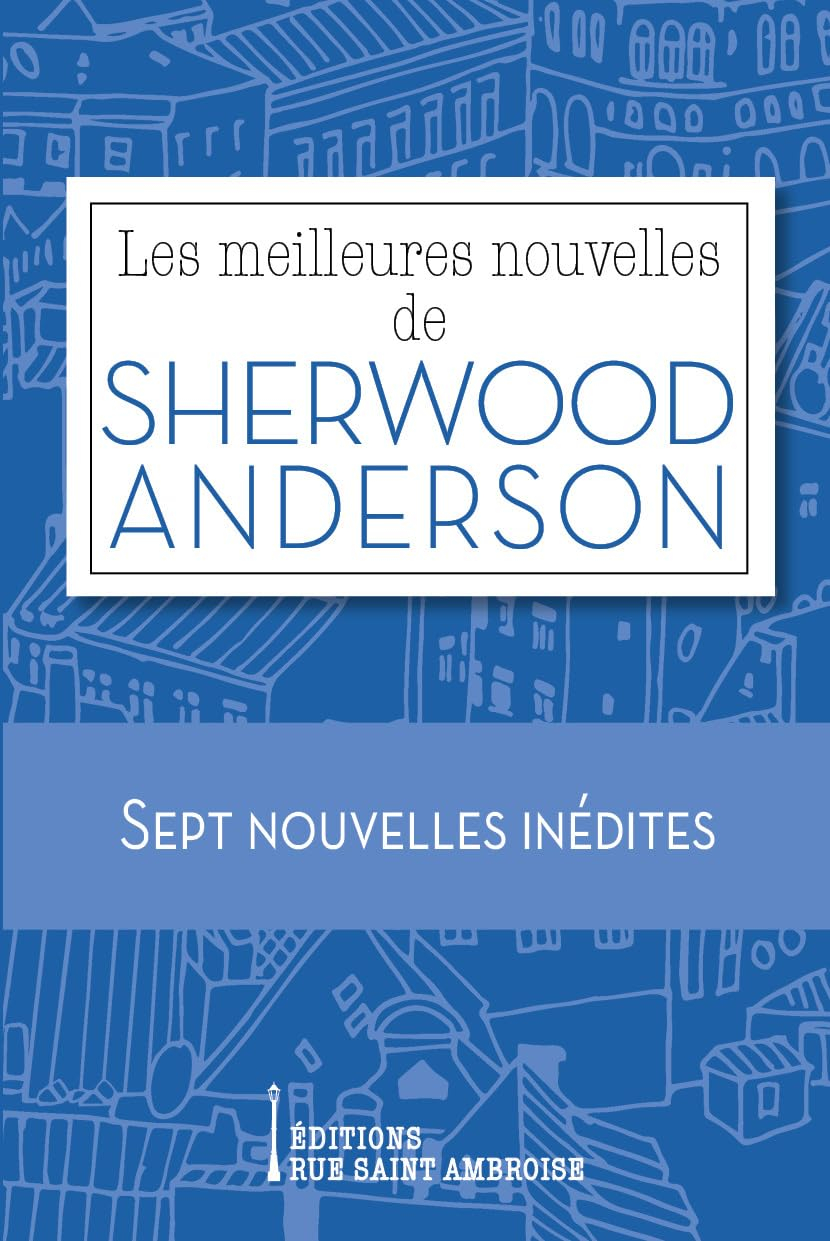 Les meilleures nouvelles de Sherwood Anderson : sept nouvelles inédites
