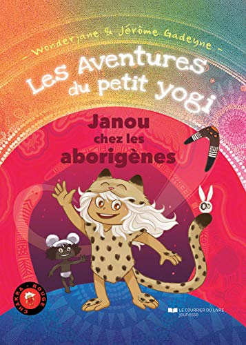 Les aventures du petit yogi. Vol. 2. Janou chez les aborigènes : chakra rouge