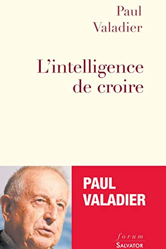 L'intelligence de croire : entretiens avec Marc Le Boucher