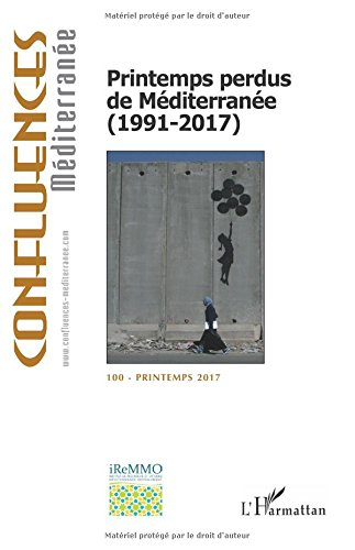 Confluences Méditerranée, n° 100. Printemps perdus de Méditerranée  (1991-2017)