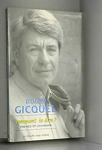 Comment le dire ? : poèmes et chansons