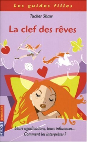 La clef des rêves : leurs significations, leurs influences... Comment les interpréter ?