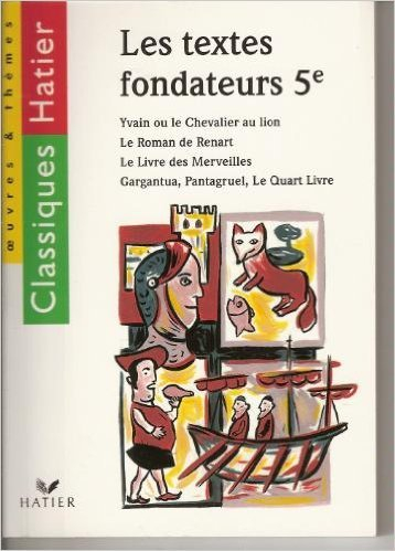 les textes fondateurs 5ème : yvain ou le chevalier au lion. : le roman de renart. le livre des merve
