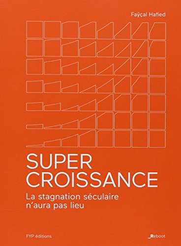 Super-croissance : la stagnation séculaire n'aura pas lieu