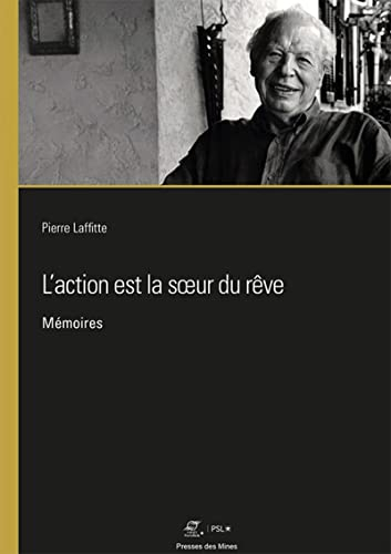 L'action est la soeur du rêve : mémoires
