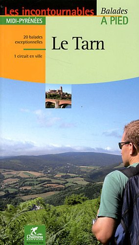 Le Tarn : Midi-Pyrénées : 20 balades exceptionnelles, 1 circuit en ville