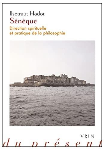 Sénèque : direction spirituelle et pratique de la philosophie