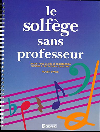 Le solfège sans professeur : méthode claire et des mélodies choisies à l'intention du débutant