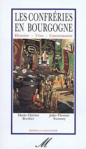 Les Confréries en Bourgogne : histoire, vins, gastronomie