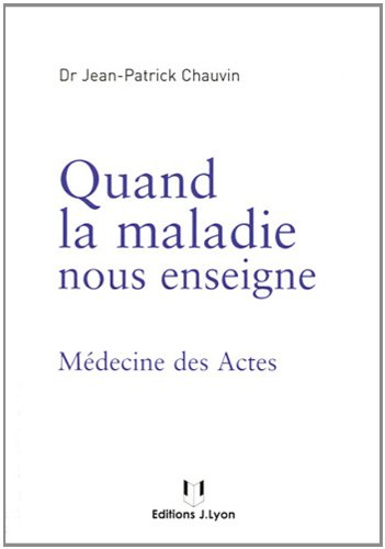 Quand la maladie nous enseigne : médecine des actes