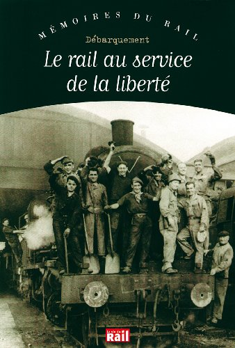 Le rail au service de la liberté : débarquement
