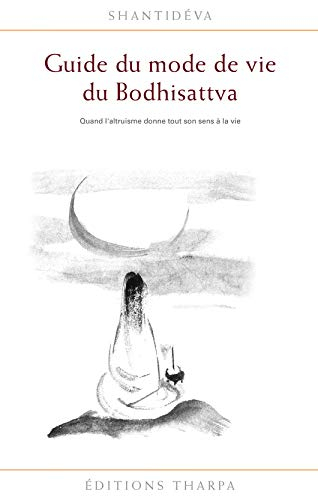 Guide du mode de vie du bodhisattva : quand l'altruisme donne tout son sens à la vie