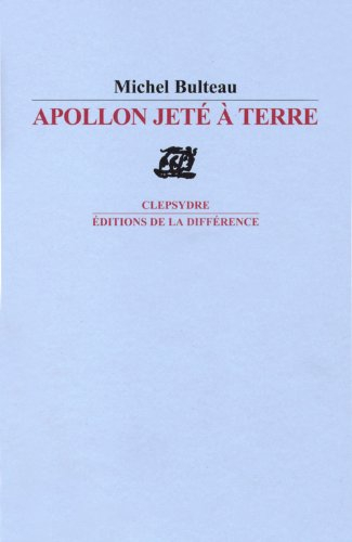 Apollon jeté à terre : poèmes