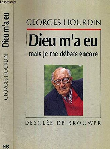 Dieu m'a eu... mais je me débats encore