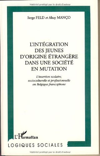 L'intégration des jeunes d'origine étrangère dans une société en mutation : l'insertion scolaire, so