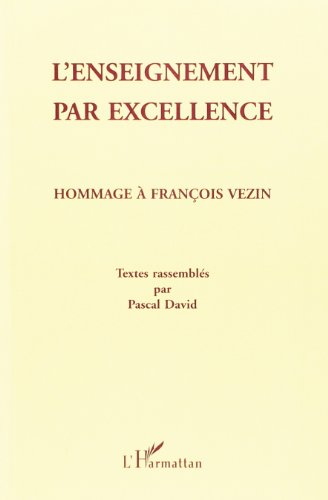L'enseignement par excellence : hommage à François Vézin