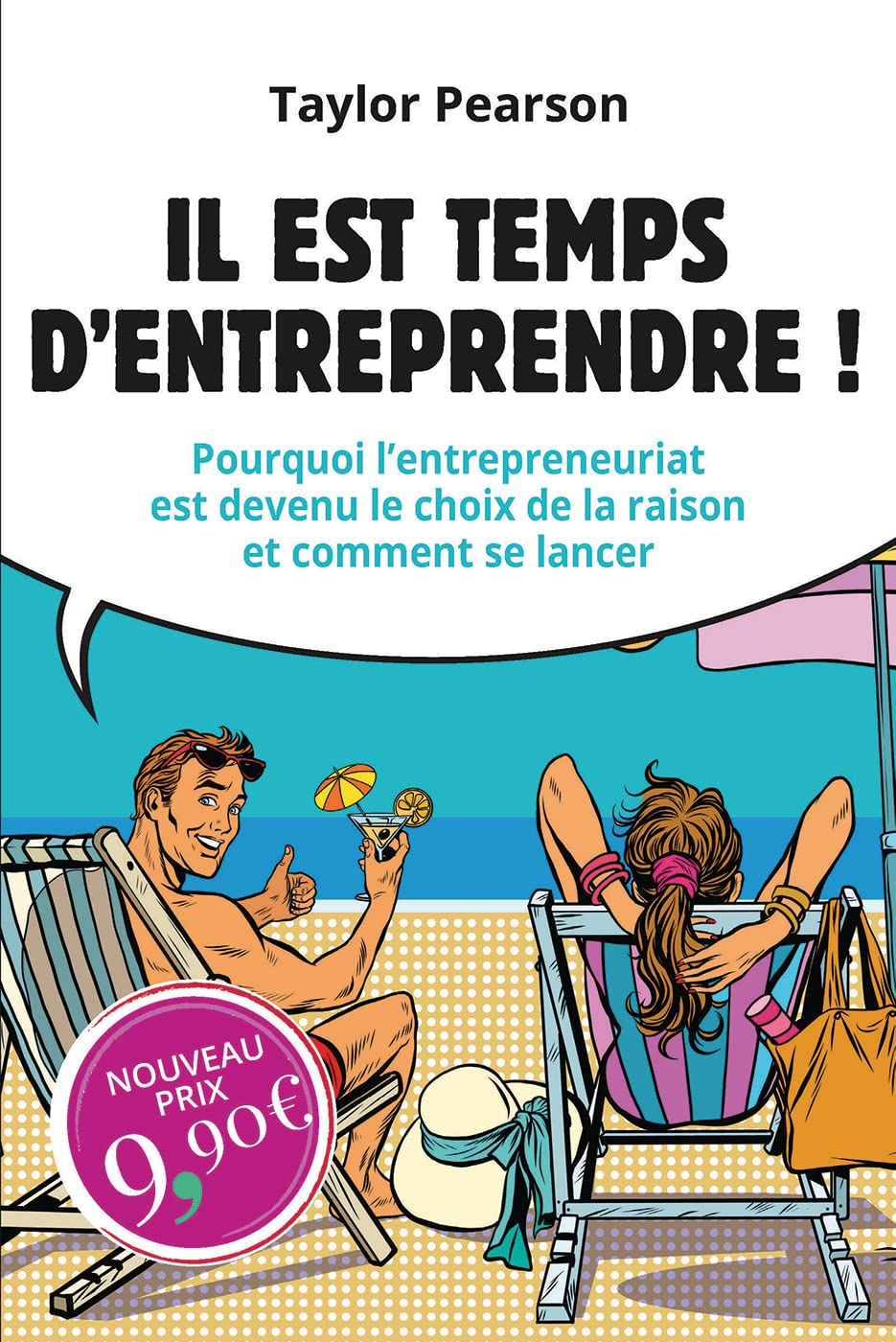 Il est temps d'entreprendre ! : pourquoi l'entrepreneuriat est devenu le choix de la raison et comme