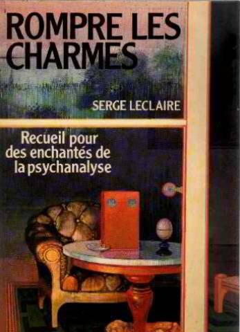 Rompre les charmes : Recueil pour des enchantés de la psychanalyse