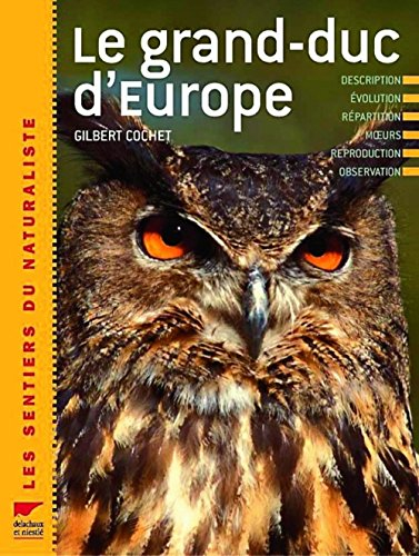 Le grand-duc d'Europe : description, évolution, répartition, moeurs, reproduction, observation