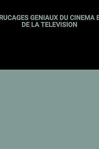 Trucages géniaux : du cinéma et de la télévision