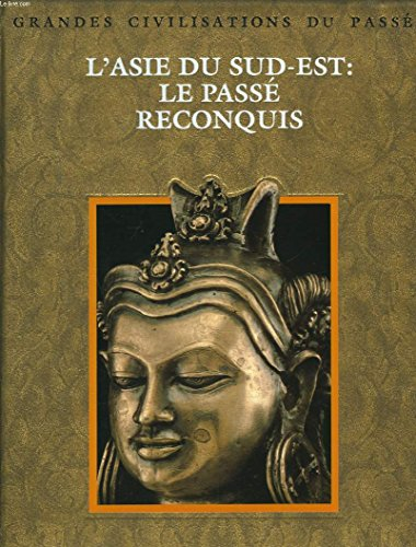 L'Asie du sud-est, le passé reconquis