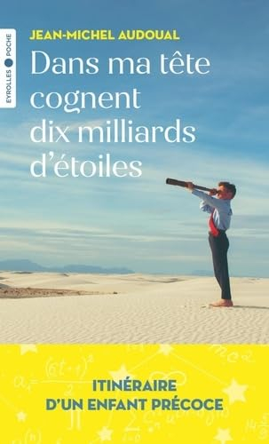 Dans ma tête cognent dix milliards d'étoiles : itinéraire d'un enfant précoce