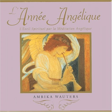 L'année angélique : l'éveil spirituel par la méditation angélique