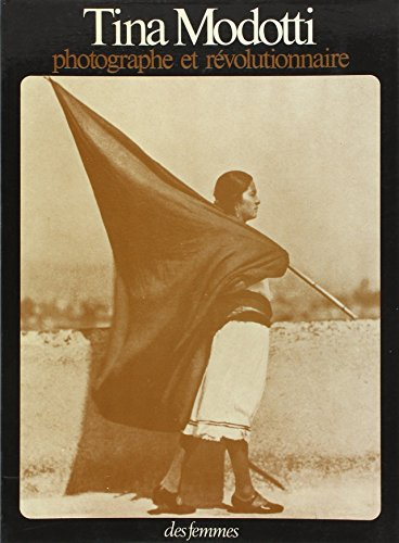 Tina Modotti, photographe et révolutionnaire