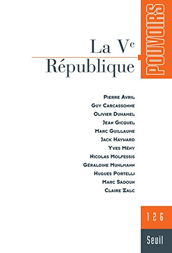 Pouvoirs, n° 126. La Ve République