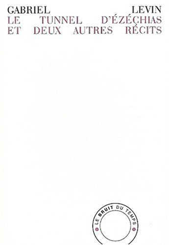 Le tunnel d'Ezéchias : et deux autres récits