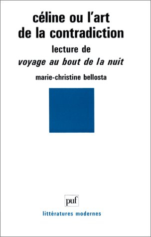 Céline ou l'Art de la contradiction : lecture de Voyage au bout de la nuit