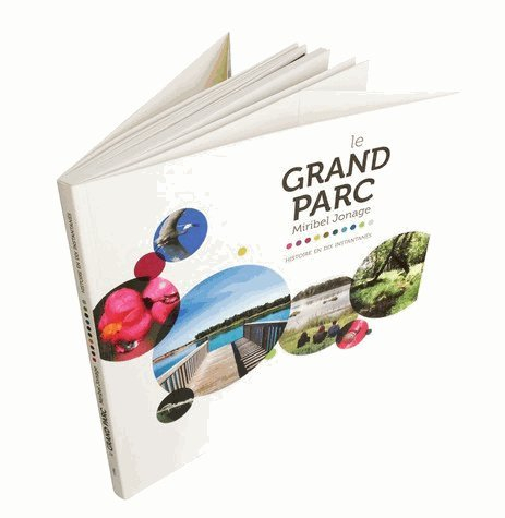 le grand parc miribel jonage : histoire en dix instantanés