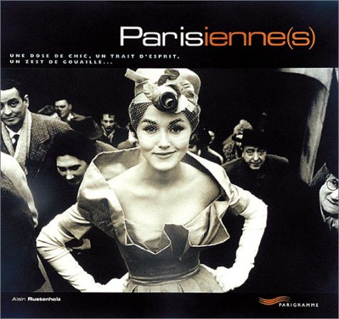 Parisienne(s) : une dose de chic, un trait d'esprit, un zest de gouaille...