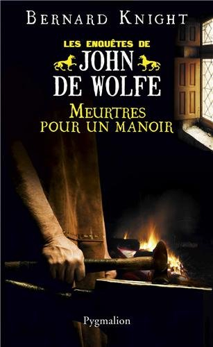 Les enquêtes de John de Wolfe. Meurtres pour un manoir