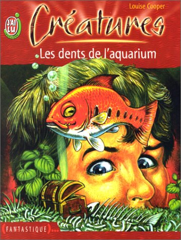 Créatures. Vol. 1. Les dents de l'aquarium
