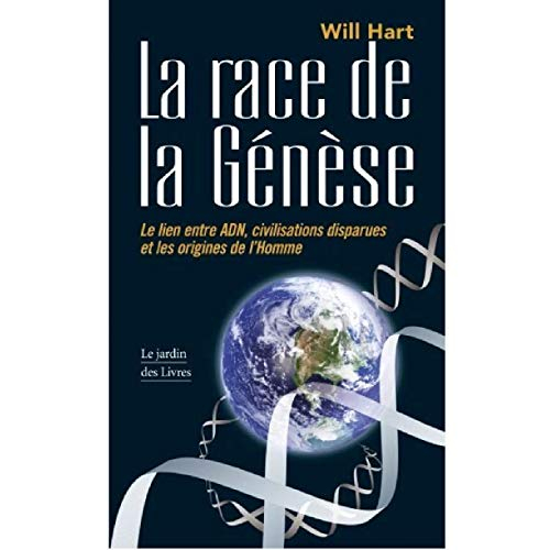 La race de la Genèse : le lien entre ADN, civilisations disparues et les origines de l'homme