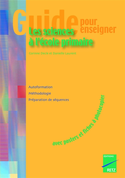 Guide pour enseigner les sciences à l'école primaire : biologie, géologie : autoformation, méthodolo