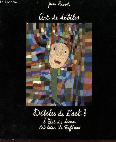 art de débiles, débiles de l'art?