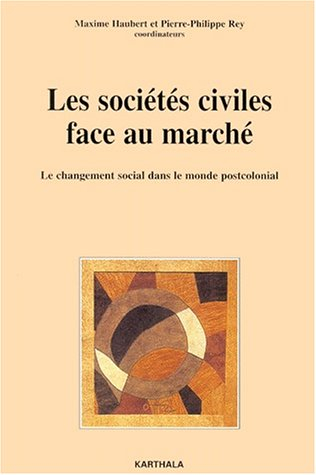 Les sociétés civiles face au marché : le changement social dans le monde postcolonial
