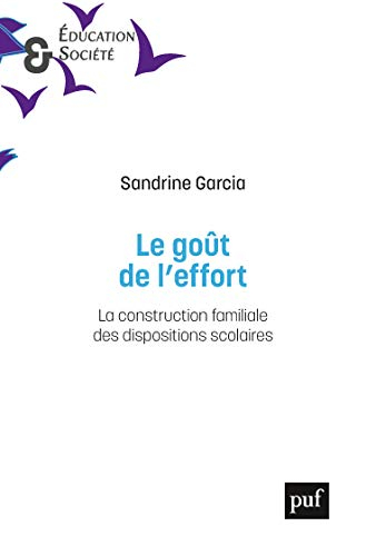 Le goût de l'effort : la construction familiale des dispositions scolaires