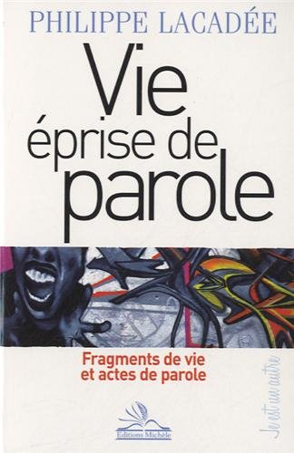Vie éprise de parole : fragments de vie et actes de parole