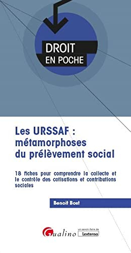 Les Urssaf : métamorphoses du prélèvement social : 18 fiches pour comprendre la collecte et le contr