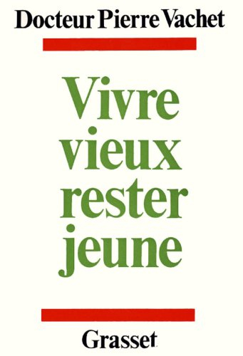 Vivre vieux, rester jeune : remèdes à nos inquiétudes