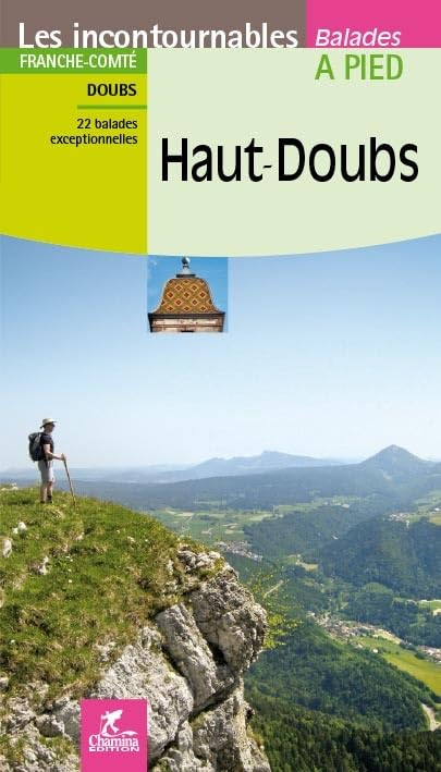 Haut-Doubs : Franche-Comté, Doubs : 22 balades exceptionnelles
