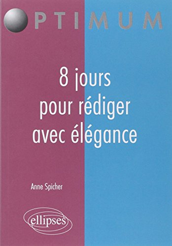 8 jours pour rédiger avec élégance
